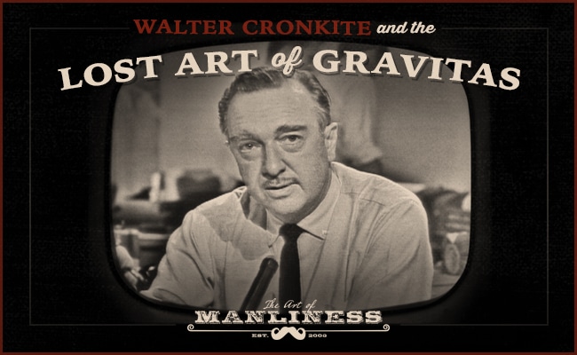 Walter cronkite on television gravitas.