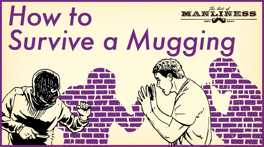 how-to-survive-a-mugging-the-art-of-manliness