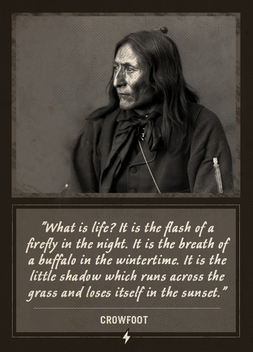 Crowfoot native american last words what is life.