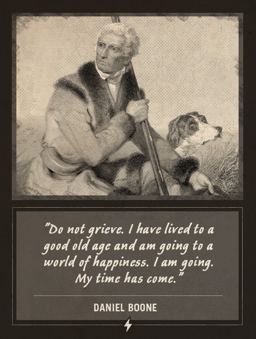 Daniel boone last words do not grieve.