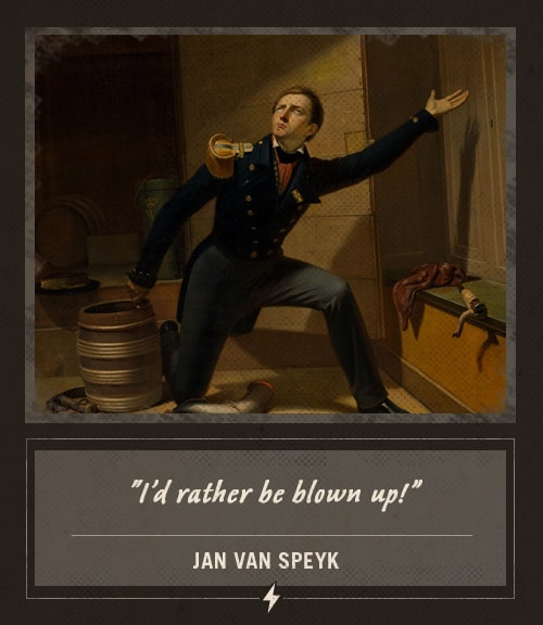 Jan van speyk last words i'd rather be blown up.