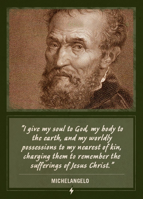 Michelangelo last words i give my soul to God. 