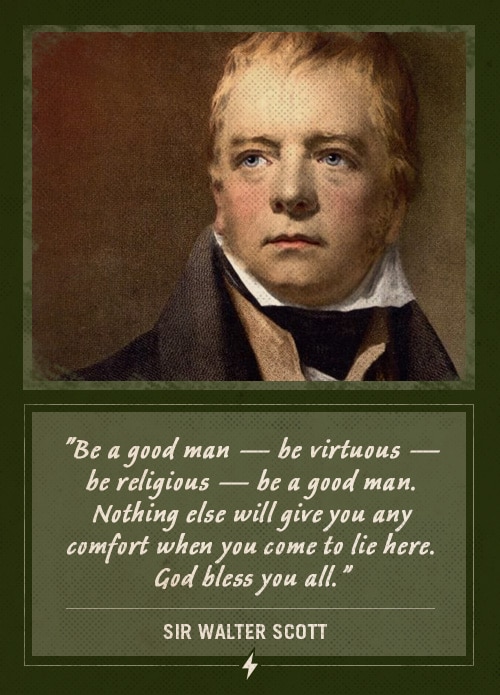 Sir walter scott last words be a good man.