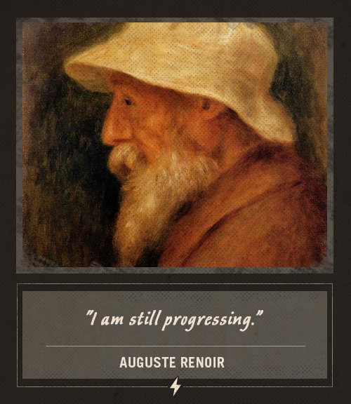 Auguste renoir painter last words I am still progressing.