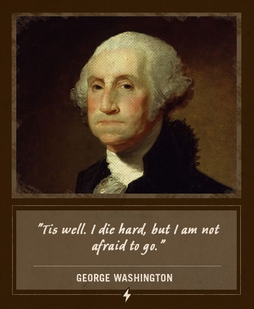 George washington last words I die hard.