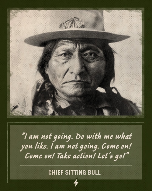 Chief sitting bull last words come on take action.