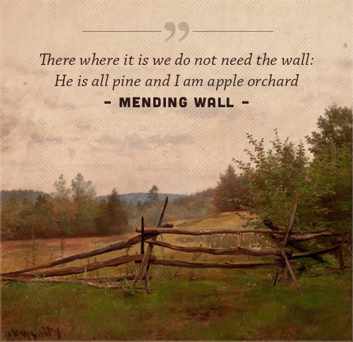 Mending wall, poem by Robert frost, he is all pine with a wooden wall and trees.