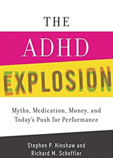 THE ADHD EXPLOSION by Stephen P. Hinshaw and Richard M. Scheffler.