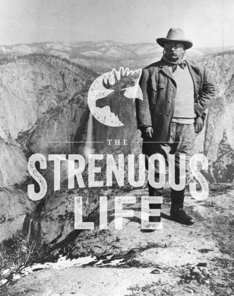 A man standing on top of a mountain with the words "strong life" embodies the Strenuous Life philosophy.