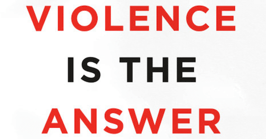 Violence is the answer in this thought-provoking podcast.