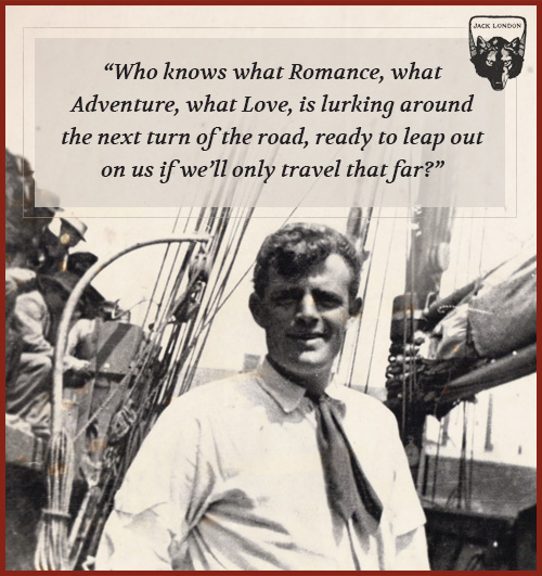 Jack london quote about romance and adventure.