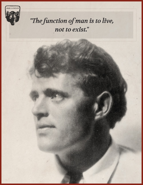 Jack london quote about function of man is to live.