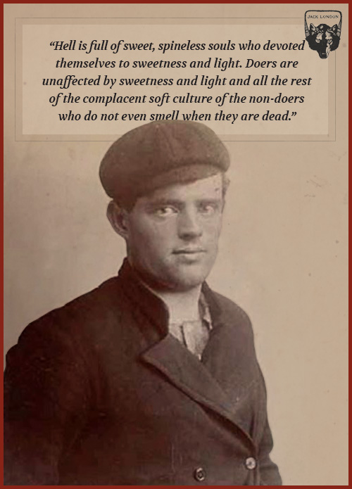 Jack london quote about sweet spineless souls.