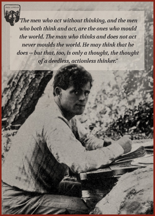 Jack london quote about men who act without thinking.