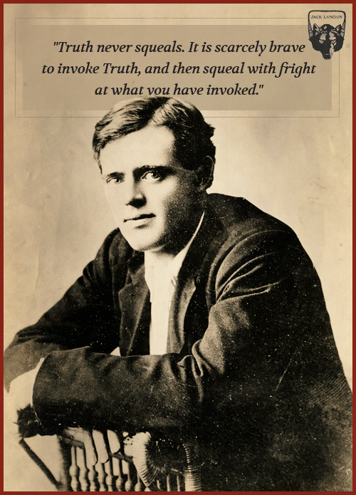 Jack london quote about truth never squeals.