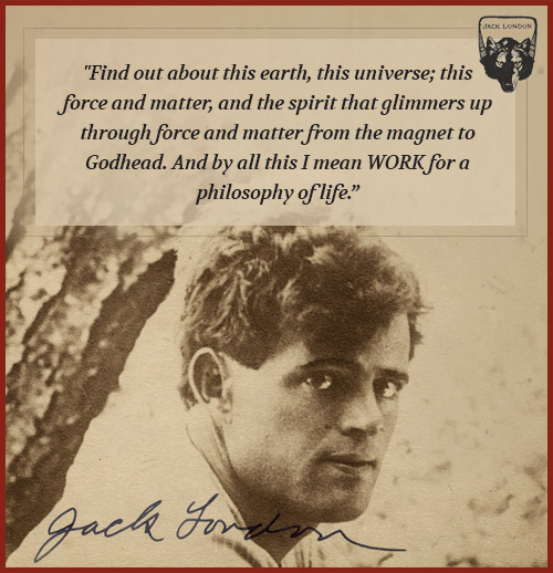 Jack london quote thinking about the philosophy of life.