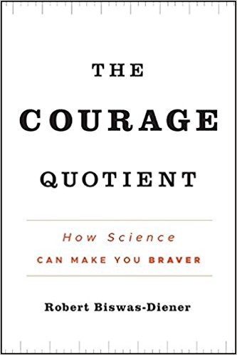 Book cover of "The Courage Quotient" by Robert Biswas-Diener.