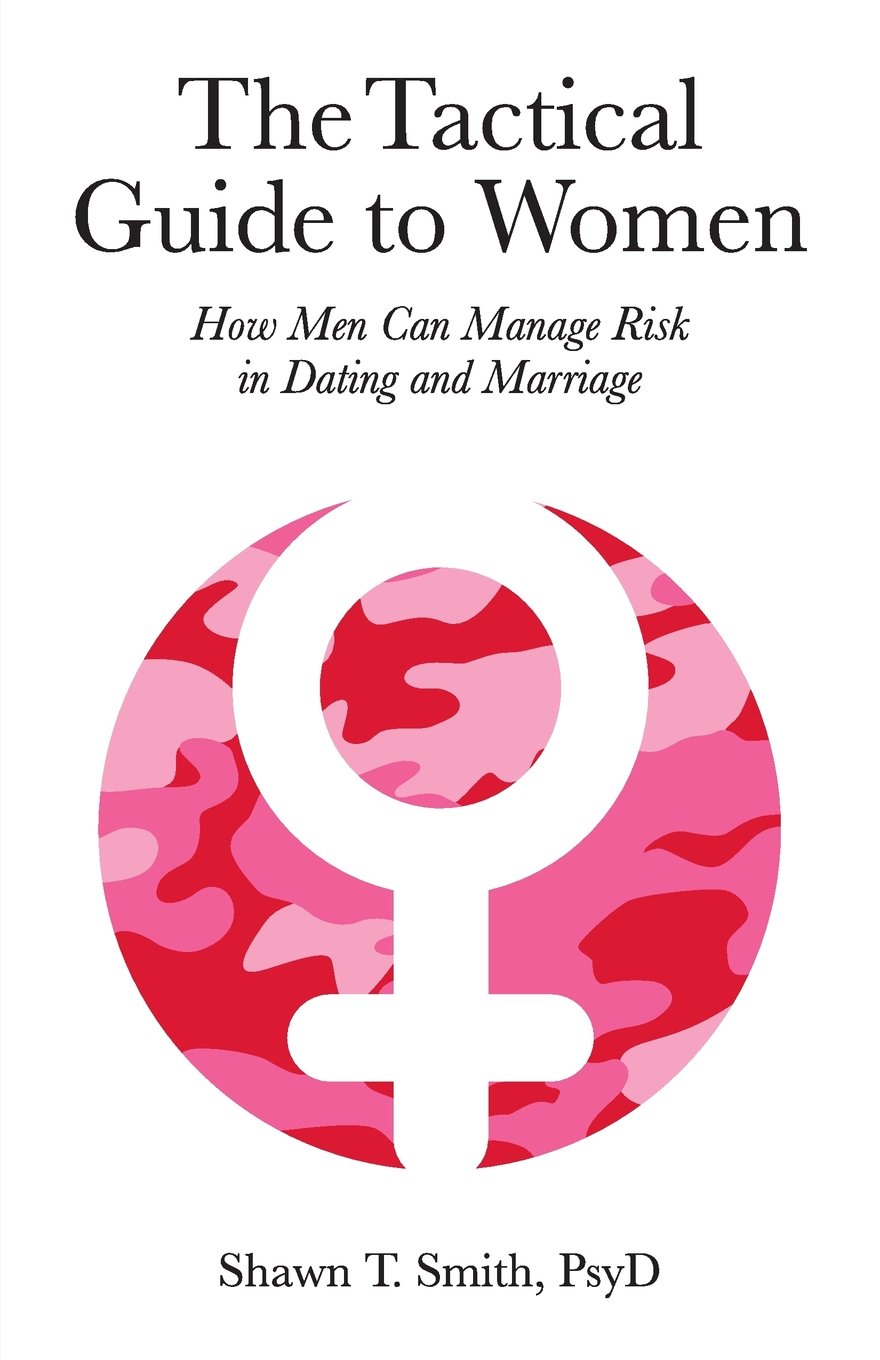 Book cover of "The Tactical Guide to Women" by Shawn T Smith, Psyd.