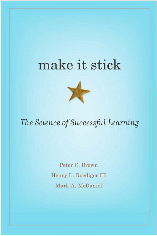 Book cover of "Make it Stick" by Peter C. Brown, henry L. Roediger and Mark A. Mcdaniel.