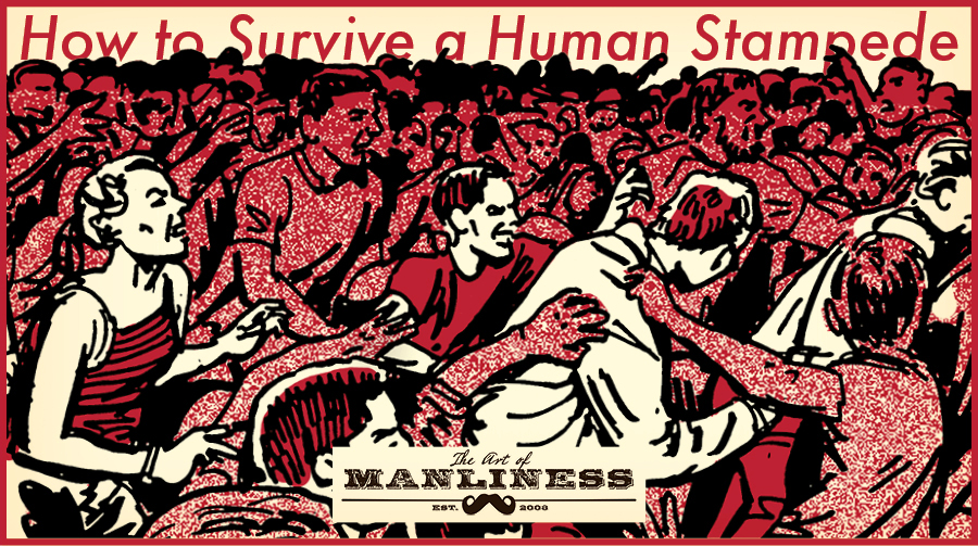 Poster by Art of Manliness about surviving a human stampede. 