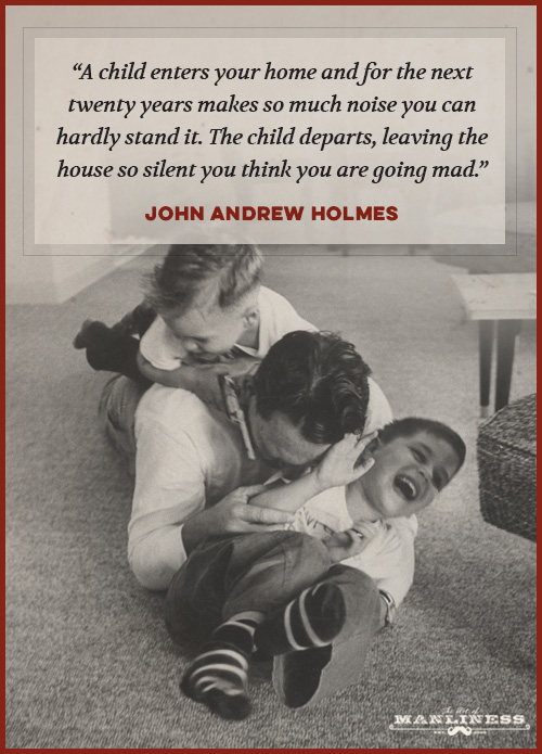 The Best Quotes On Fatherhood The Art Of Manliness