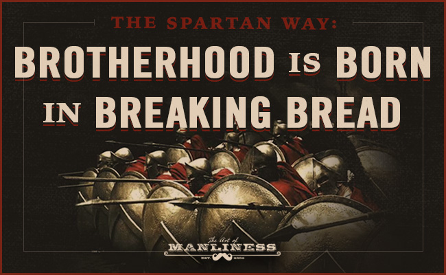 Poster by Art of Manliness about Spartan's brotherhood.