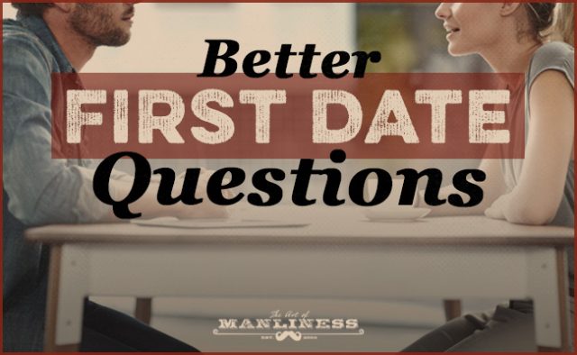 Best Questions to Ask on a First Date | The Art of Manliness