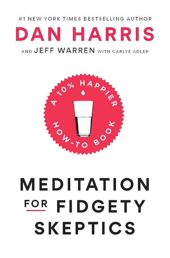 Book cover of "Meditation for Fidgety Skeptics" by Dan Harris.