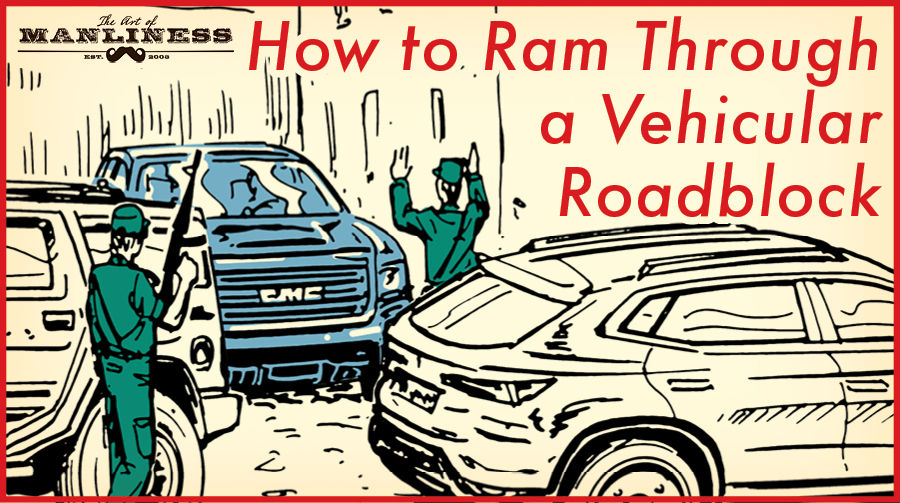 Poster by Art of Manliness about how to ram through a vehicular roadblock.