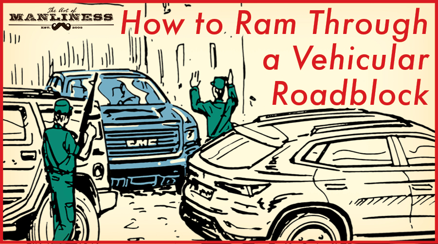 How To Ram Through A Vehicular Roadblock The Art Of Manliness