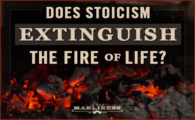 Poster by Art Of Manliness regarding Stoicism extinguishing fire of life.