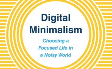 Becoming a Digital Minimalist: Choosing a focused life in a noisy world.