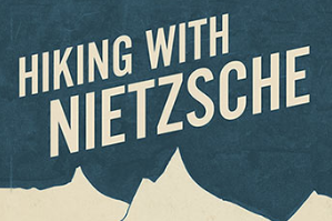 Join me on a podcast as we hike with Nietzsche.