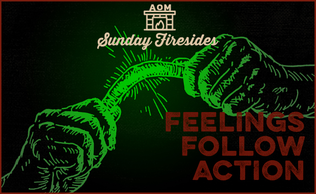 Poster by Sunday Firesides about feelings follow and action. 