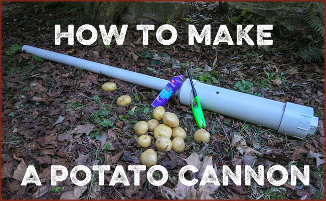 How to Make a Potato Cannon | The Art of Manliness