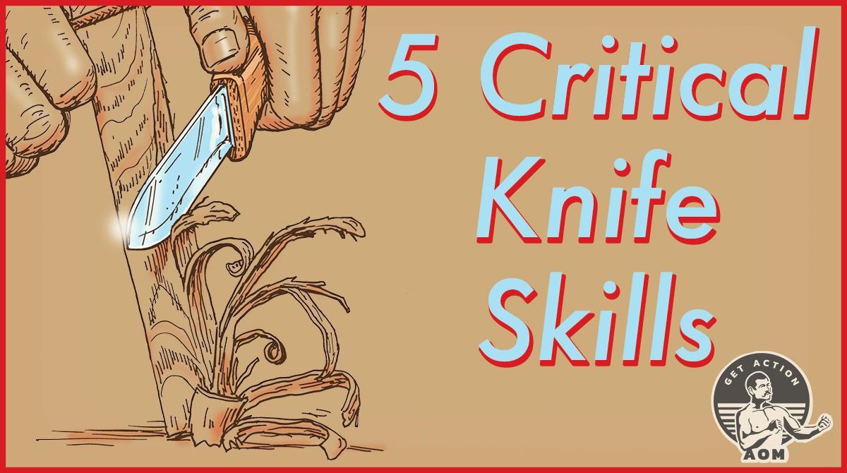 Critical knife skills are essential for any outdoorsman.