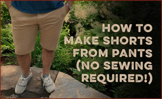How to Make Shorts From Pants (No Sewing Required!) | The Art of Manliness