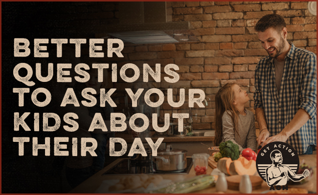 Improving the questions to inquire your kids about their day.