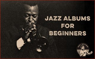 Top 10 Best Jazz Albums For Beginners | Art Of Manliness