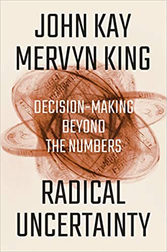 Book Cover of "Radical Uncertainty" by John Mervyn king.