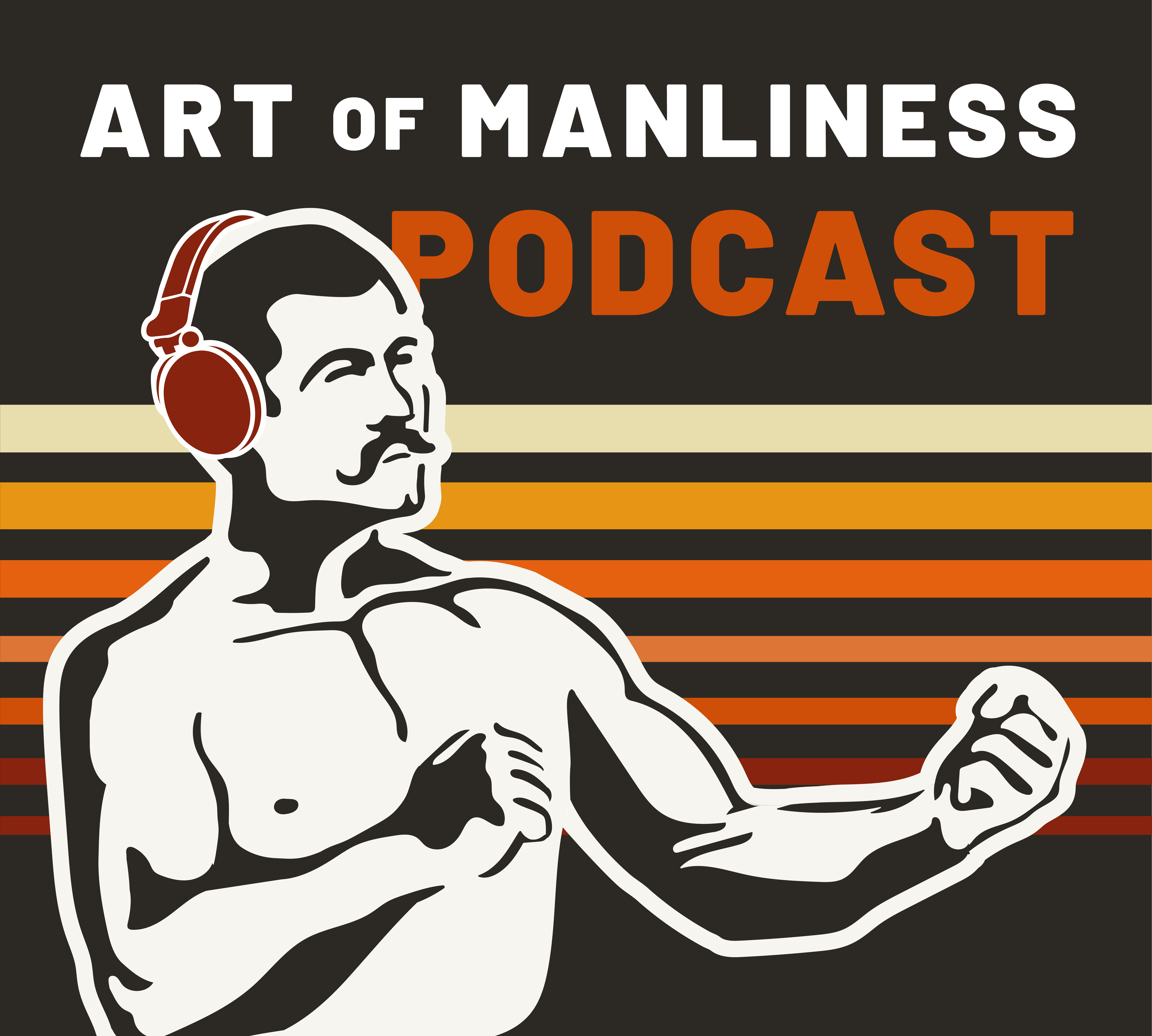 Art of manliness podcast.