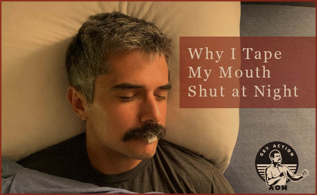 How to Stop Mouth Breathing at Night Art of Manliness