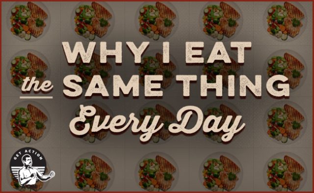 Lose Weight By Eating The Same Thing Every Day Art Of Manliness