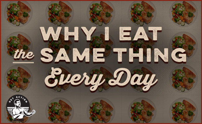 Lose Weight By Eating the Same Thing Every Day