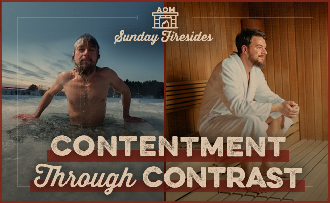 Sunday Firesides: Contentment Through Contrast