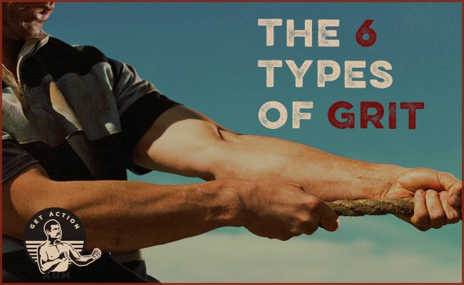 The 6 Types of Grit (And How to Develop Them) | The Art of Manliness