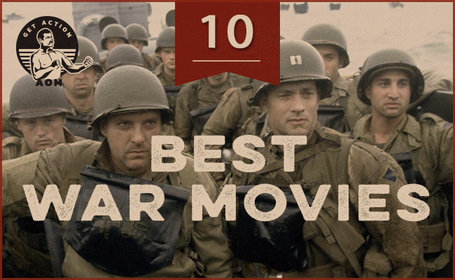 The 10 Best War Movies of All-Time | The Art of Manliness