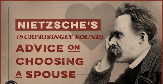 Nietzsche offers surprising advice for choosing a spouse.