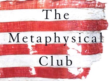 THE METAPHYSICAL CLUB. A Story Of Ideas In America. by Menand