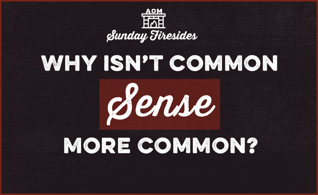 Why isn't common sense more prevalent?